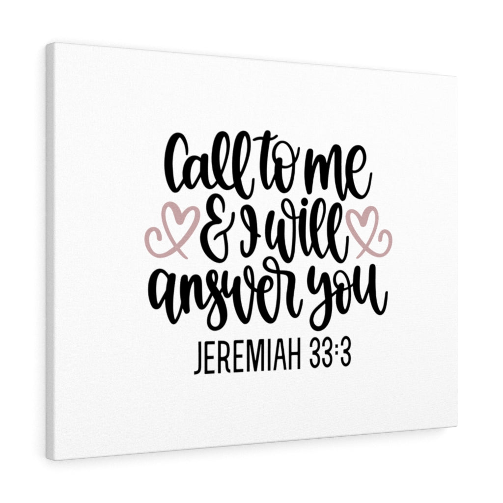 Scripture Walls Call To Me And I Will Answer Jeremiah 33:3 Bible Verse Canvas Christian Wall Art Ready to Hang Unframed-Express Your Love Gifts