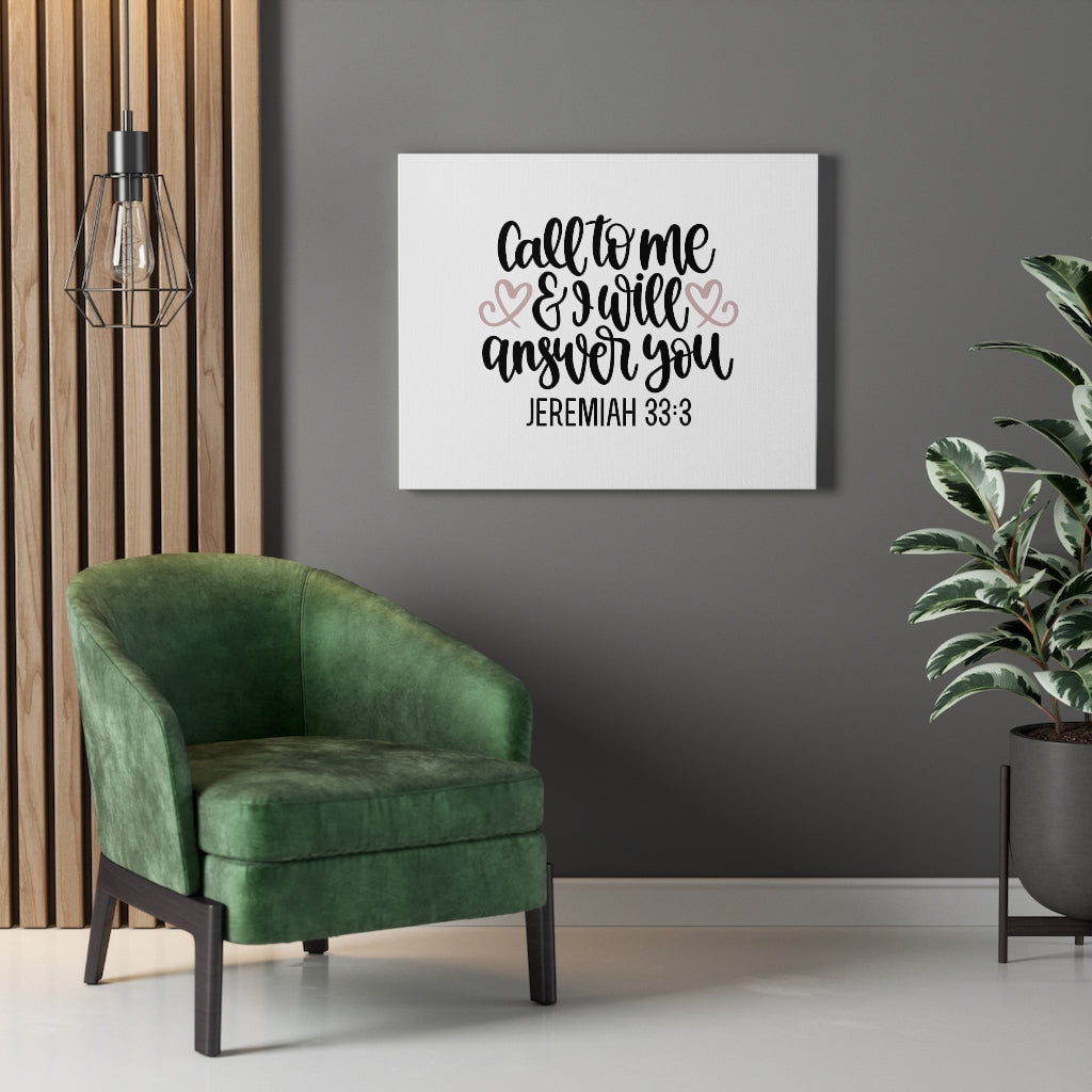 Scripture Walls Call To Me And I Will Answer Jeremiah 33:3 Bible Verse Canvas Christian Wall Art Ready to Hang Unframed-Express Your Love Gifts