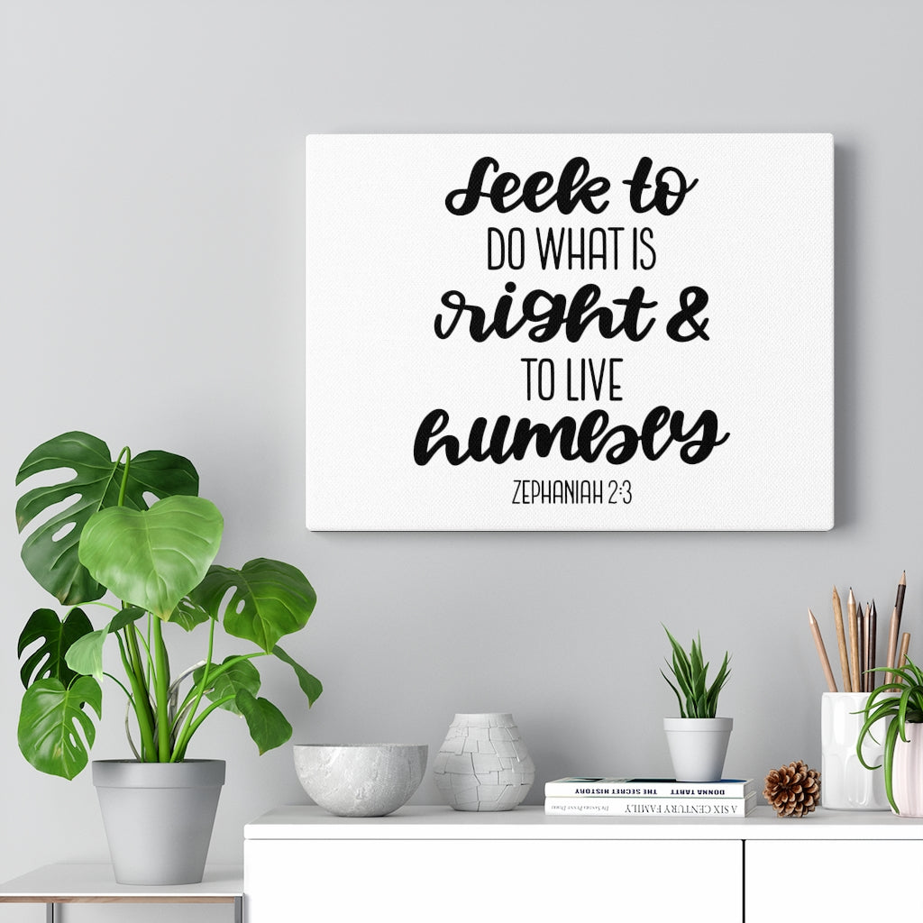 Scripture Walls Do What Is Right Zephaniah 2:3 Bible Verse Canvas Christian Wall Art Ready to Hang Unframed-Express Your Love Gifts