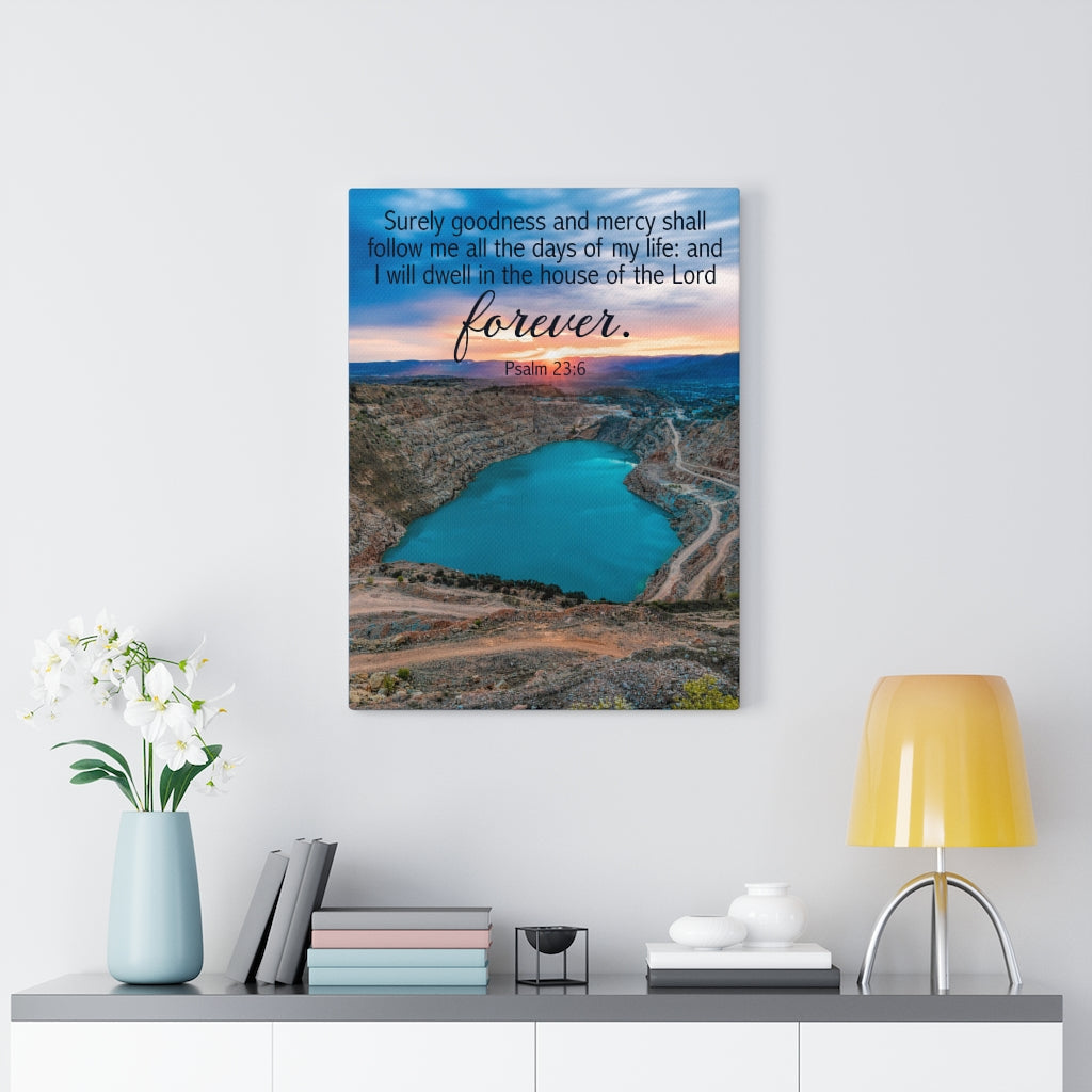 Scripture Walls Forever Psalm 23:6 Bible Verse Canvas Christian Wall Art Ready to Hang Unframed-Express Your Love Gifts