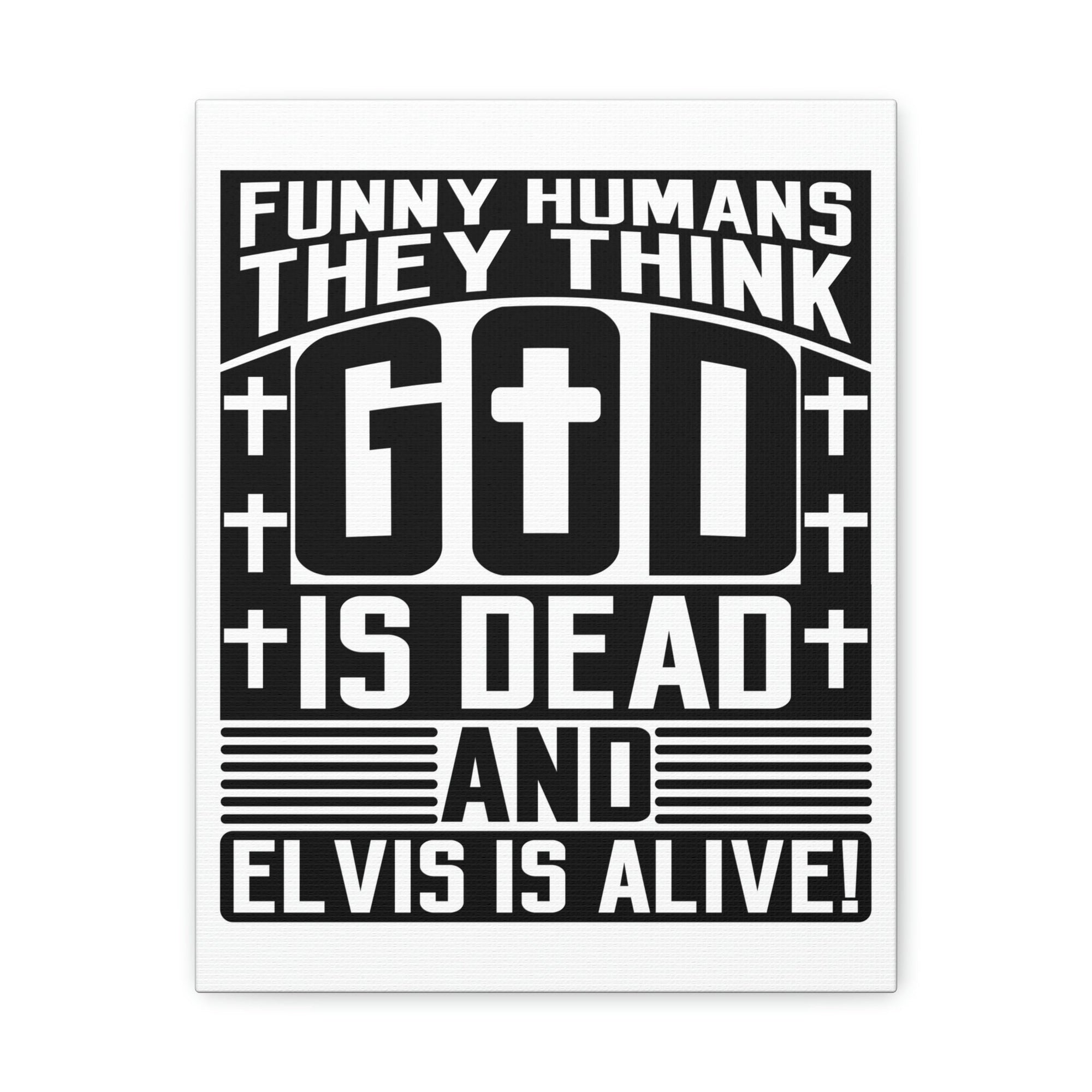 Scripture Walls Funny Humans They Think God Is Dead Revelation 1:18 Christian Wall Art Bible Verse Print Ready to Hang Unframed-Express Your Love Gifts