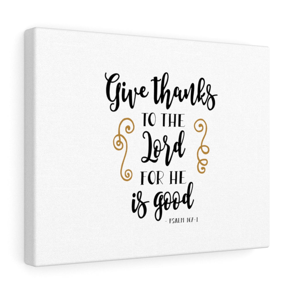 Scripture Walls Give Thanks To The Lord Psalm 107:1 Bible Verse Canvas Christian Wall Art Ready to Hang Unframed-Express Your Love Gifts