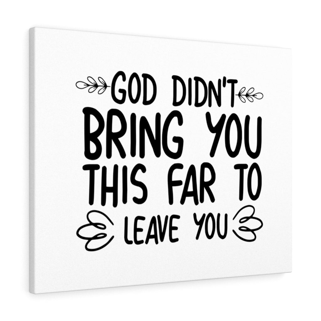 Scripture Walls God Didn&#39;t Bring You This Far To Leave You Bible Verse Canvas Christian Wall Art Ready to Hang Unframed-Express Your Love Gifts