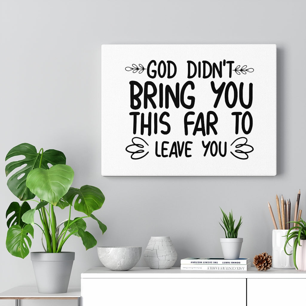 Scripture Walls God Didn't Bring You This Far To Leave You Bible Verse Canvas Christian Wall Art Ready to Hang Unframed-Express Your Love Gifts