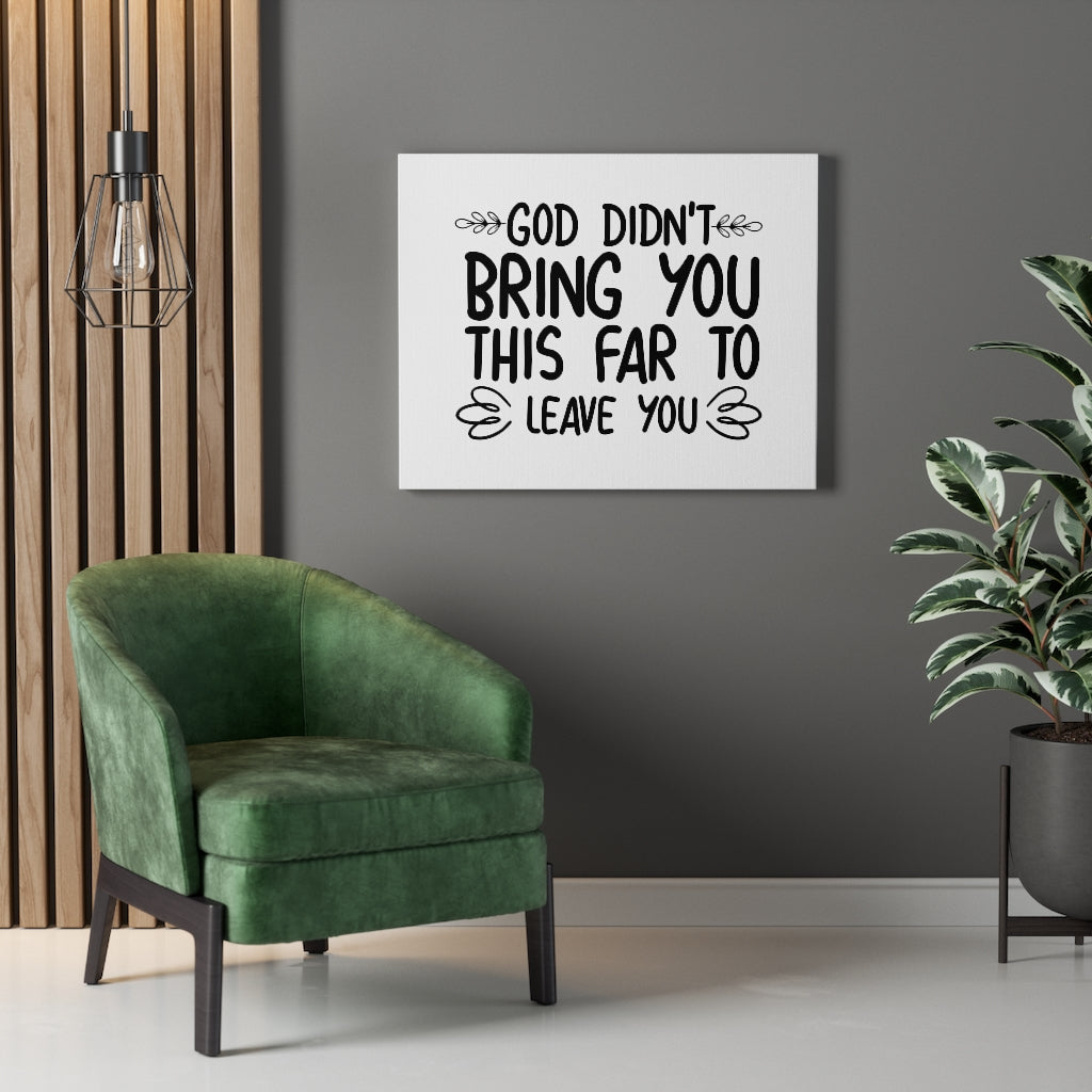 Scripture Walls God Didn't Bring You This Far To Leave You Bible Verse Canvas Christian Wall Art Ready to Hang Unframed-Express Your Love Gifts