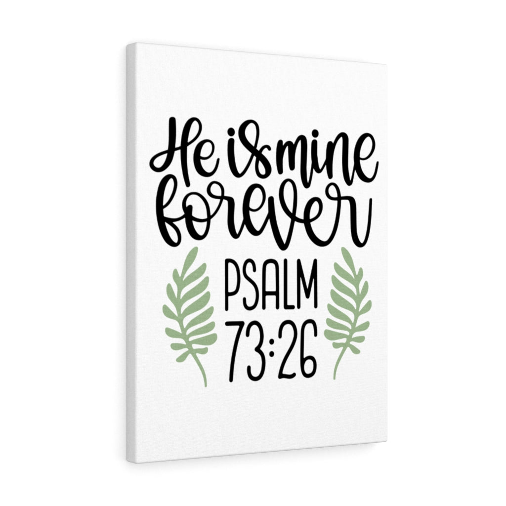 Scripture Walls He Is Mine Forever Psalm 73:26 Bible Verse Canvas