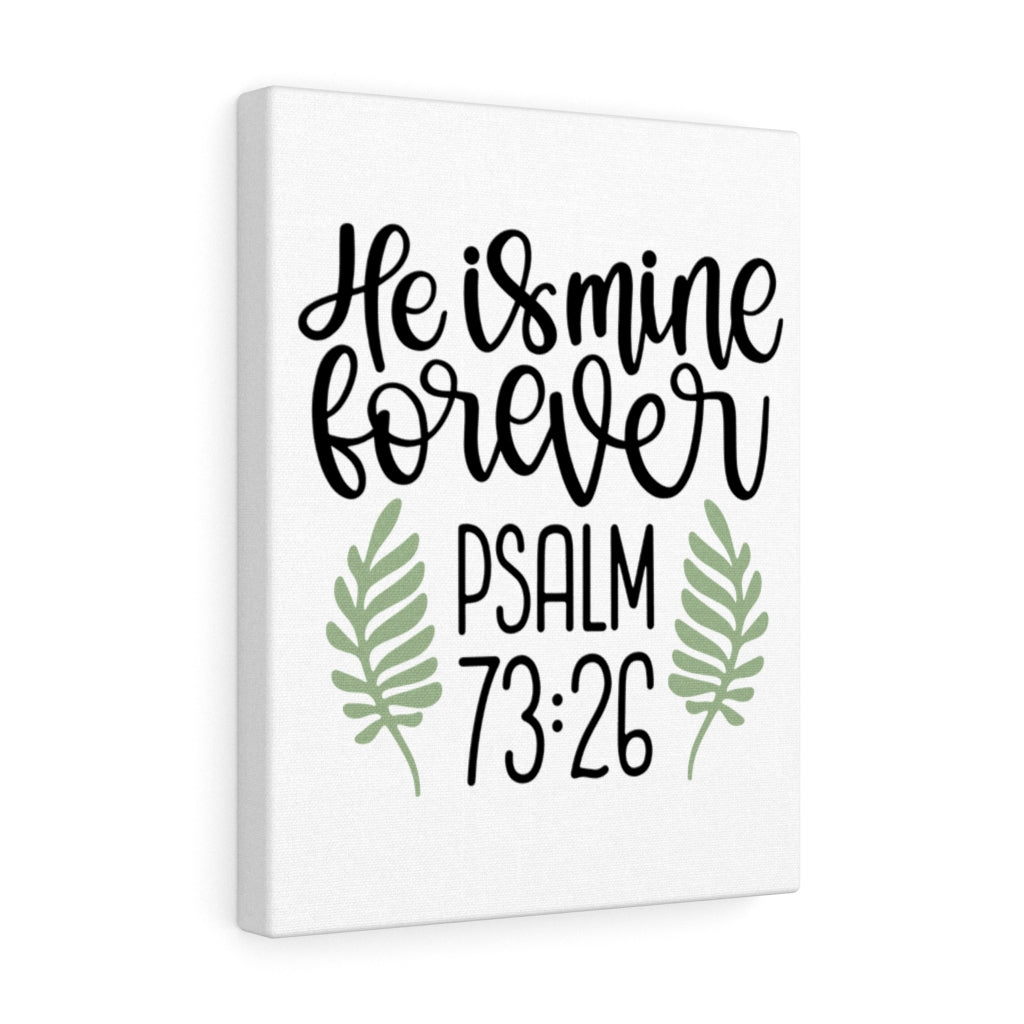 Scripture Walls He Is Mine Forever Psalm 73:26 Bible Verse Canvas