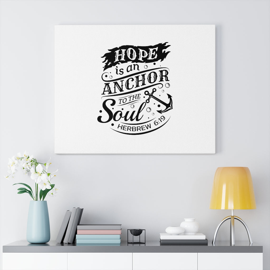 Scripture Walls Hope Is An Anchor Hebrew 6:19 Bible Verse Canvas Christian Wall Art Ready to Hang Unframed-Express Your Love Gifts