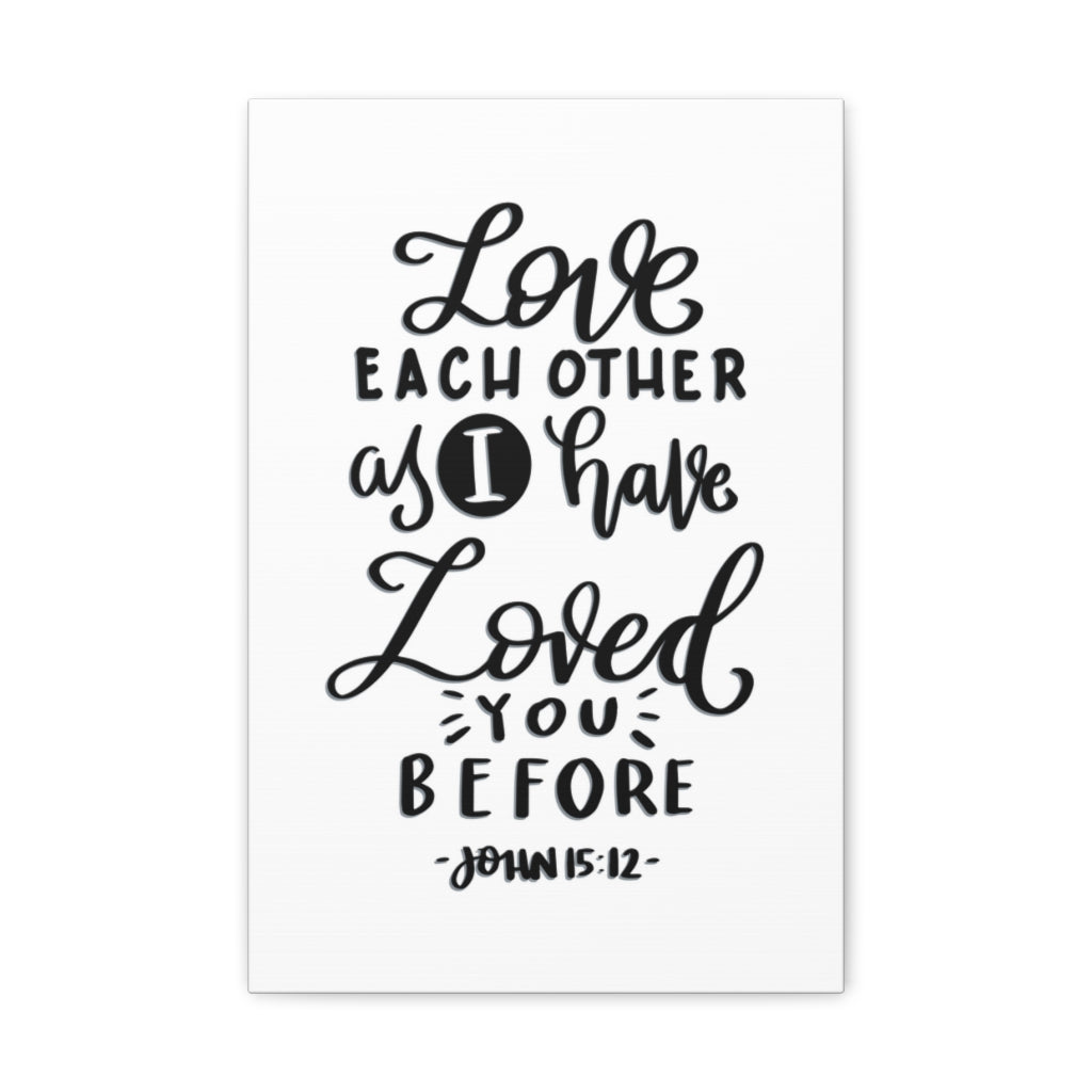 Scripture Walls I Have Loved You Before John 15:12 Bible Verse Canvas Christian Wall Art Ready to Hang Unframed-Express Your Love Gifts