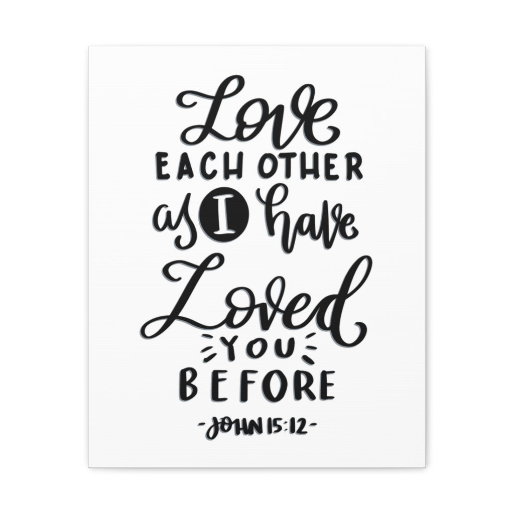 Scripture Walls I Have Loved You Before John 15:12 Bible Verse Canvas Christian Wall Art Ready to Hang Unframed-Express Your Love Gifts