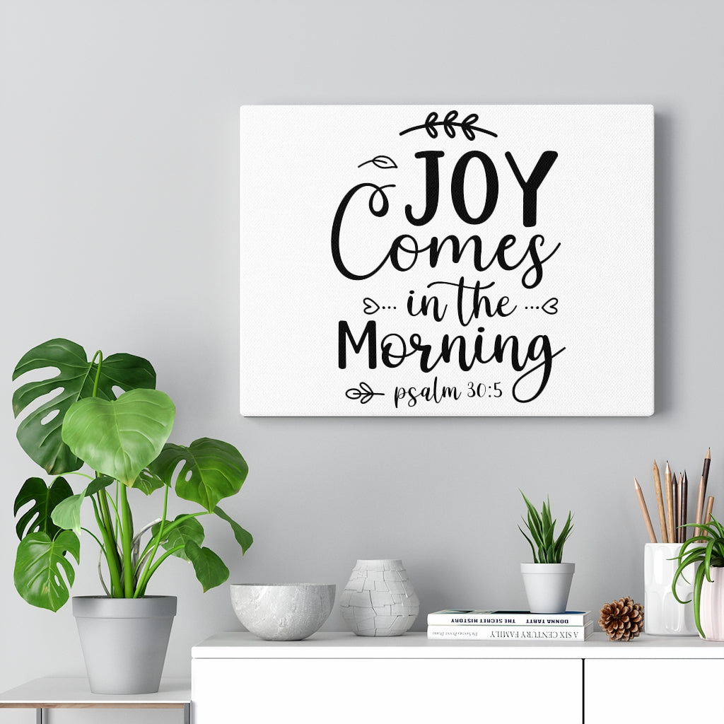 Scripture Walls Joy Comes In The Morning Psalm 30:5 Bible Verse Canvas Christian Wall Art Ready to Hang Unframed-Express Your Love Gifts