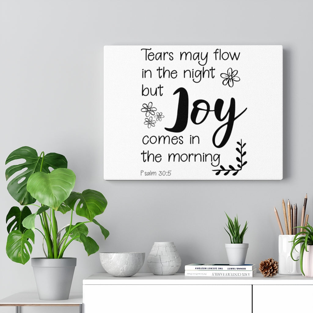 Scripture Walls Joy Comes Psalm 30:5 Bible Verse Canvas Christian Wall Art Ready to Hang Unframed-Express Your Love Gifts