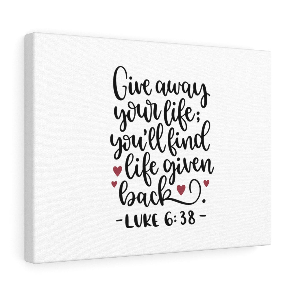 Scripture Walls Life Given Back Luke 6:38 Bible Verse Canvas Christian Wall Art Ready to Hang Unframed-Express Your Love Gifts