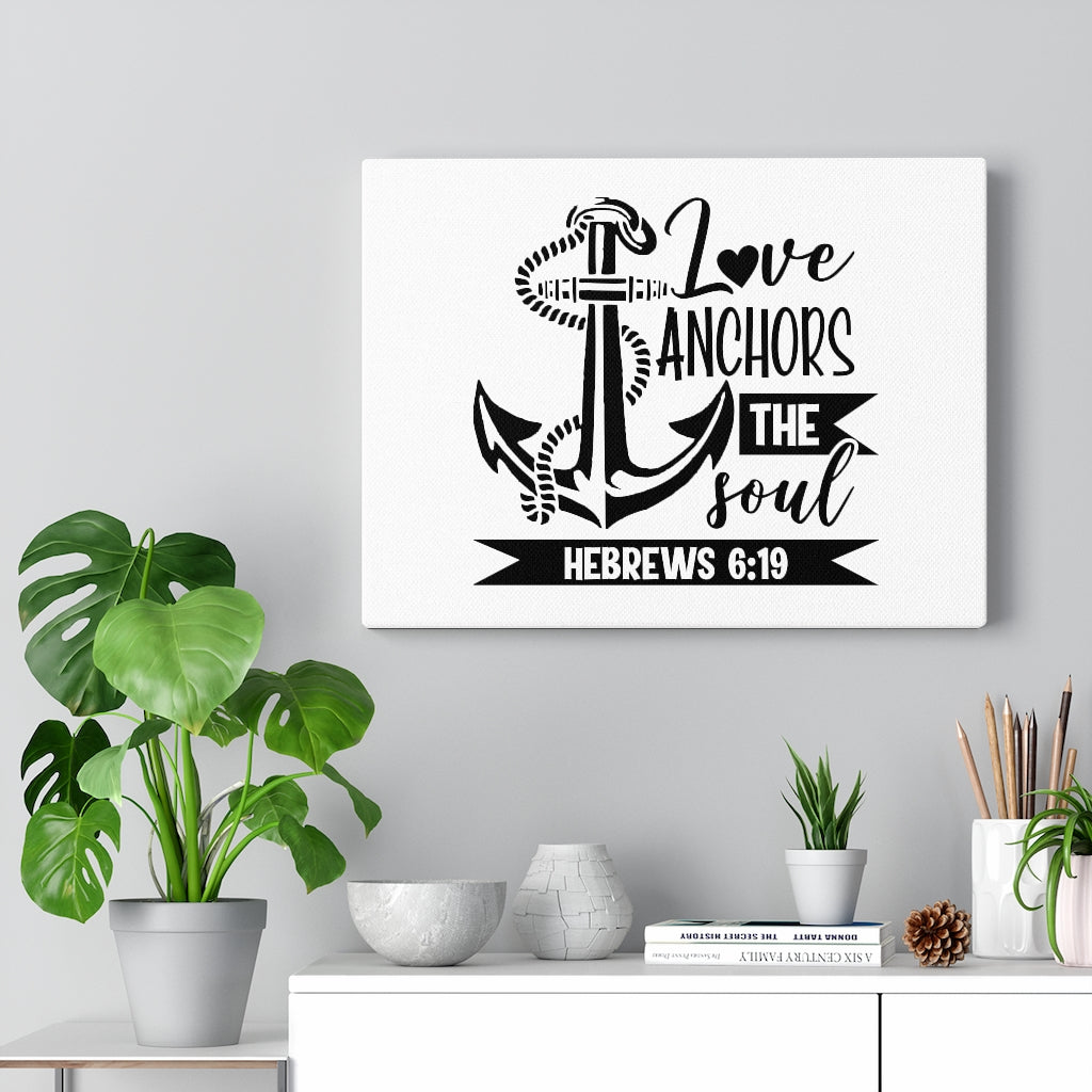 Scripture Walls Love Anchors The Soul Hebrews 6:19 Bible Verse Canvas Christian Wall Art Ready to Hang Unframed-Express Your Love Gifts