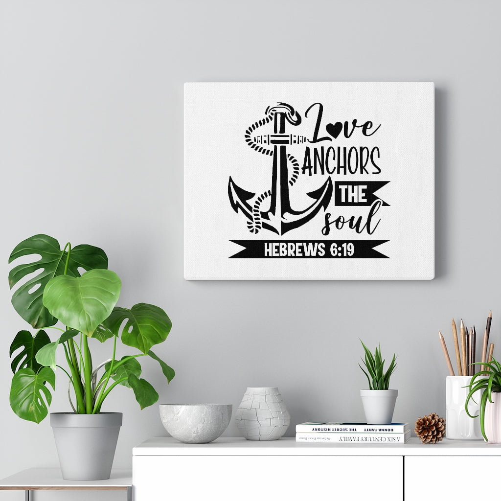 Scripture Walls Love Anchors The Soul Hebrews 6:19 Bible Verse Canvas Christian Wall Art Ready to Hang Unframed-Express Your Love Gifts