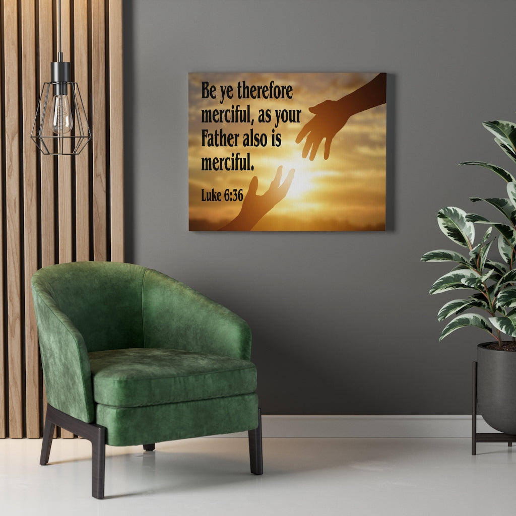 Scripture Walls Merciful Father Luke 6:36 Bible Verse Canvas Christian Wall Art Ready to Hang Unframed-Express Your Love Gifts