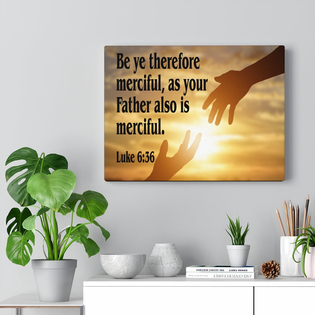 Scripture Walls Merciful Father Luke 6:36 Bible Verse Canvas Christian Wall Art Ready to Hang Unframed-Express Your Love Gifts