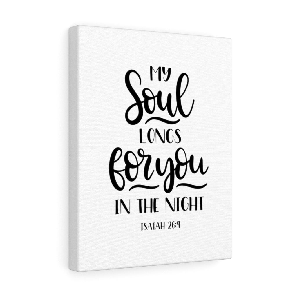 Scripture Walls My Soul Longs For You Isaiah 26:9 Bible Verse Canvas Christian Wall Art Ready to Hang Unframed-Express Your Love Gifts