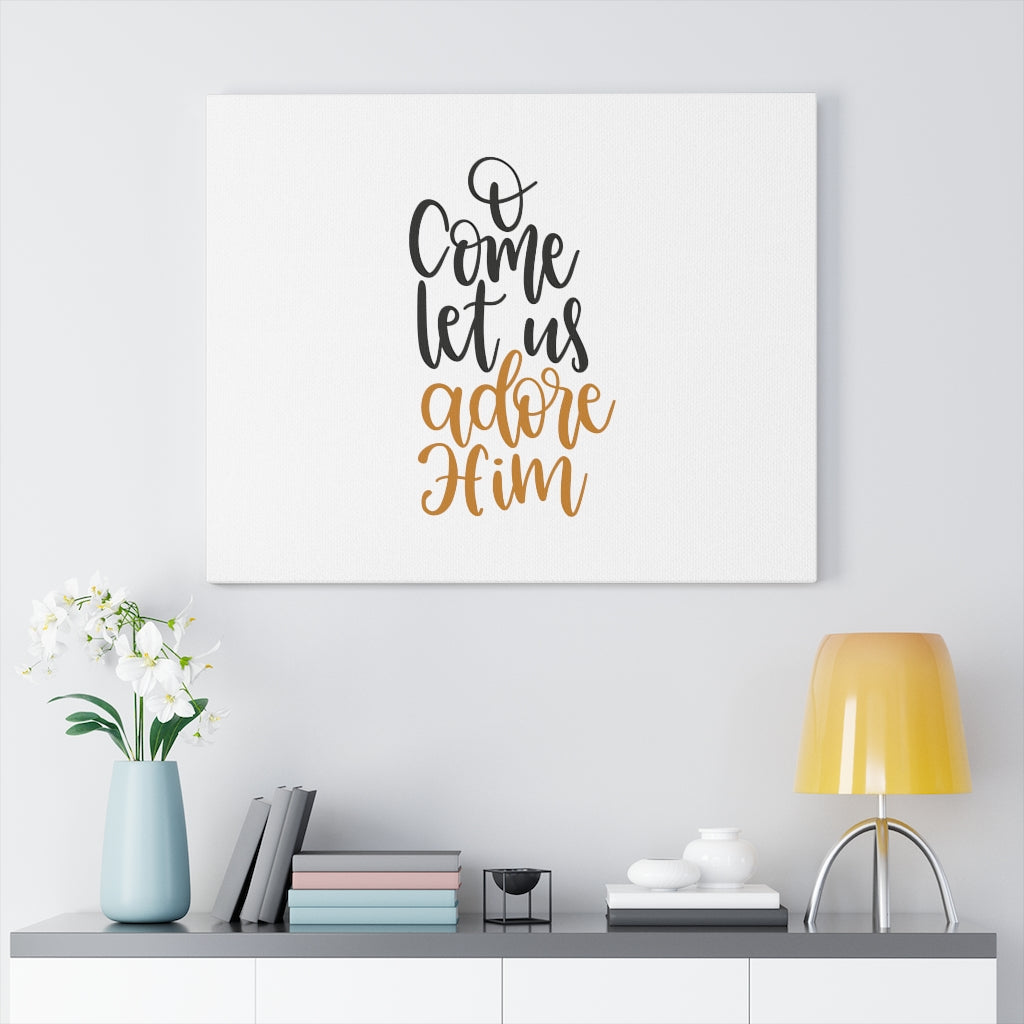 Scripture Walls O Come Let Us Adore Him Bible Verse Canvas Christian Wall Art Ready to Hang Unframed-Express Your Love Gifts
