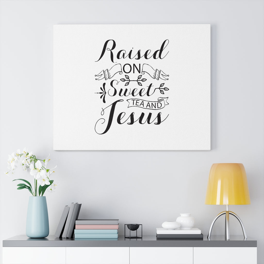 Scripture Walls Raised On Sweet Tea And Jesus Bible Verse Canvas Christian Wall Art Ready to Hang Unframed-Express Your Love Gifts