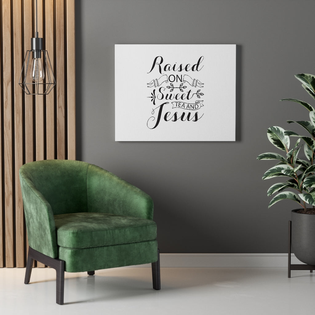 Scripture Walls Raised On Sweet Tea And Jesus Bible Verse Canvas Christian Wall Art Ready to Hang Unframed-Express Your Love Gifts