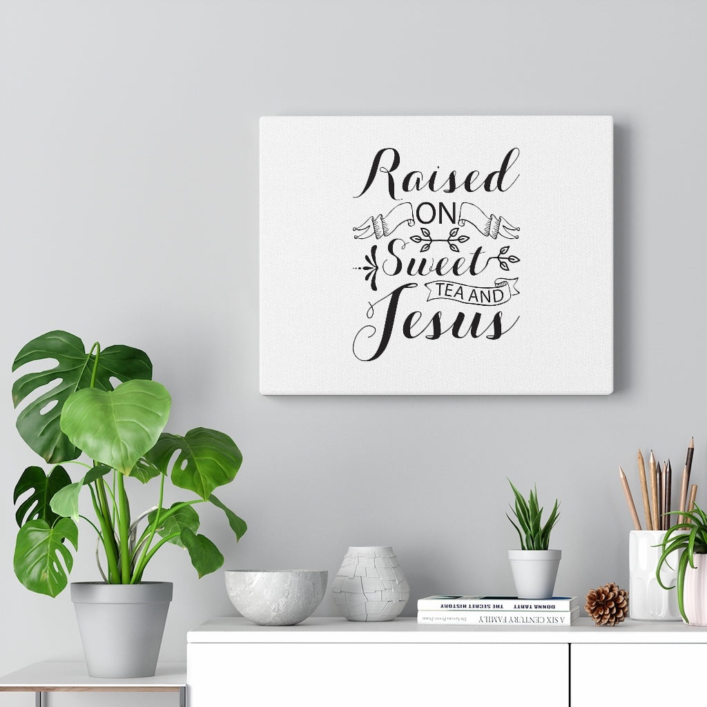 Scripture Walls Raised On Sweet Tea And Jesus Bible Verse Canvas Christian Wall Art Ready to Hang Unframed-Express Your Love Gifts