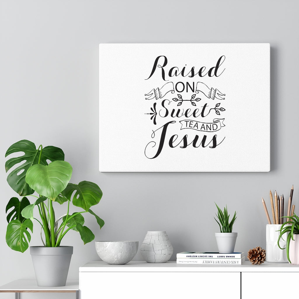 Scripture Walls Raised On Sweet Tea And Jesus Bible Verse Canvas Christian Wall Art Ready to Hang Unframed-Express Your Love Gifts