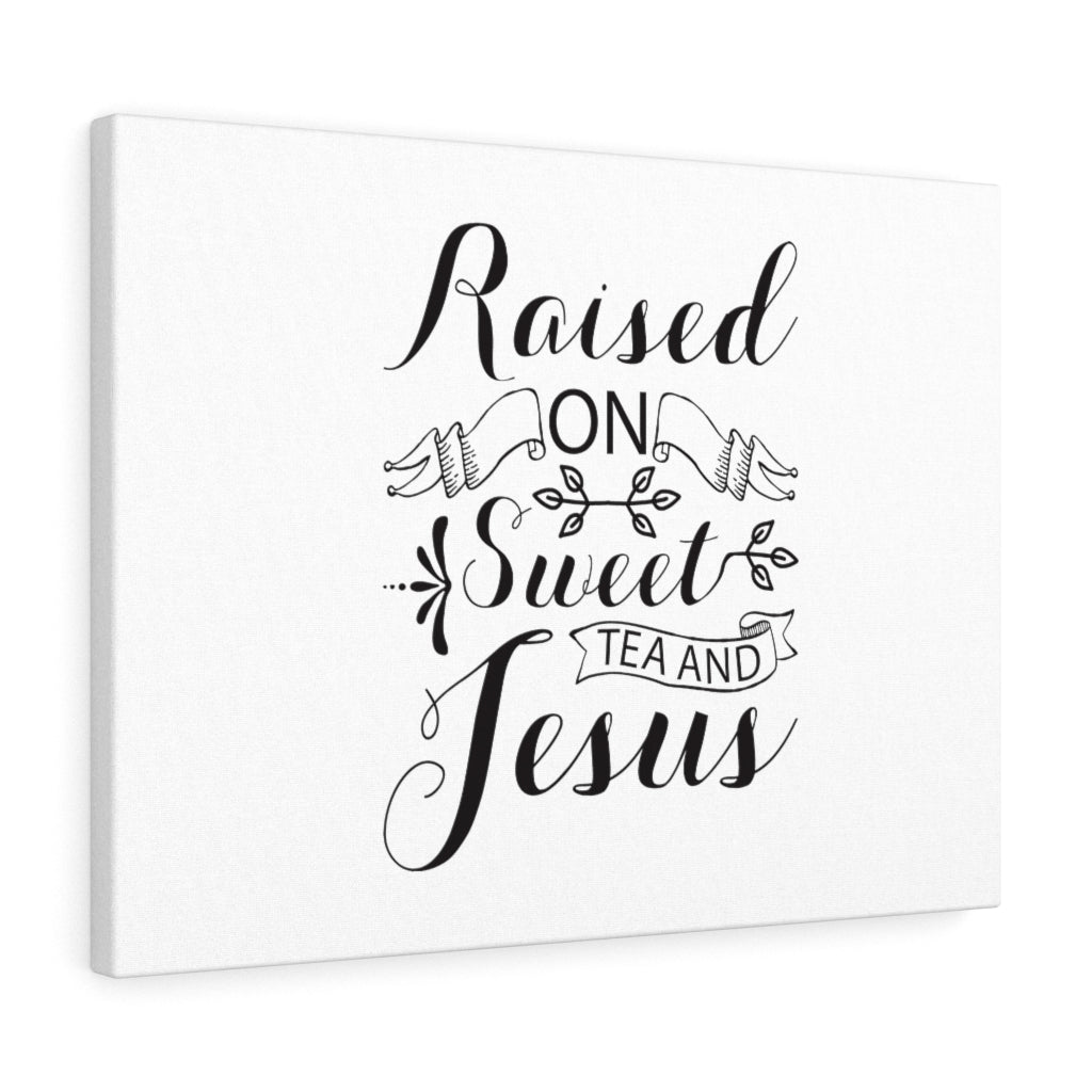 Scripture Walls Raised On Sweet Tea And Jesus Bible Verse Canvas Christian Wall Art Ready to Hang Unframed-Express Your Love Gifts