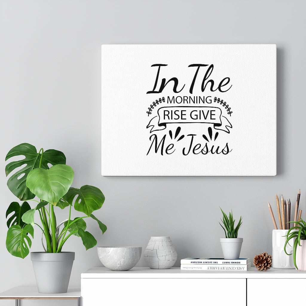 Scripture Walls Rise Give Me Jesus Bible Verse Canvas Christian Wall Art Ready to Hang Unframed-Express Your Love Gifts