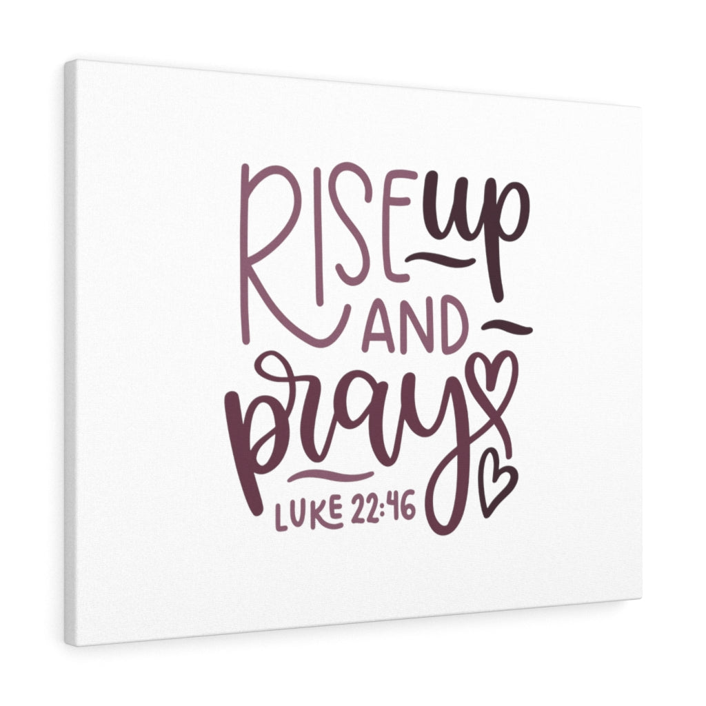 Scripture Walls Rise Up And Pray Hearts Luke 22:46 Bible Verse Canvas Christian Wall Art Ready to Hang Unframed-Express Your Love Gifts