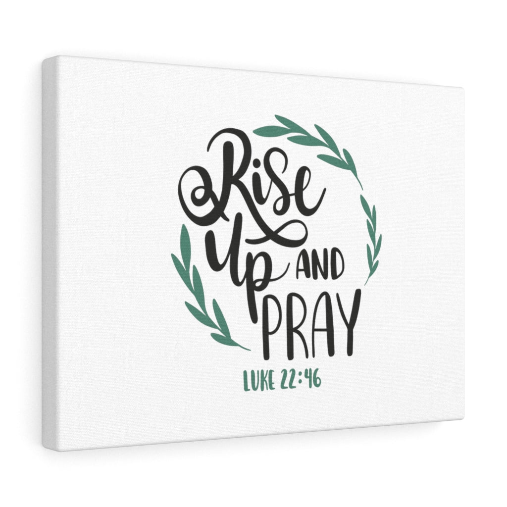 Scripture Walls Rise Up And Pray Luke 22:46 Bible Verse Canvas Christian Wall Art Ready to Hang Unframed-Express Your Love Gifts