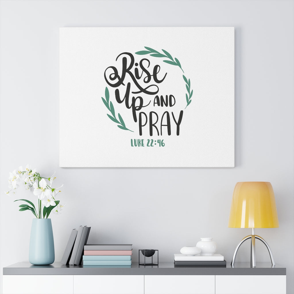 Scripture Walls Rise Up And Pray Luke 22:46 Bible Verse Canvas Christian Wall Art Ready to Hang Unframed-Express Your Love Gifts