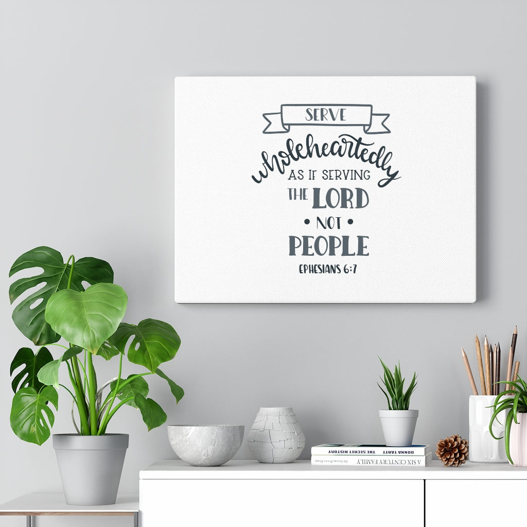 Scripture Walls Serve Wholeheartedly Ephesians 6:7 Bible Verse Canvas Christian Wall Art Ready to Hang Unframed-Express Your Love Gifts