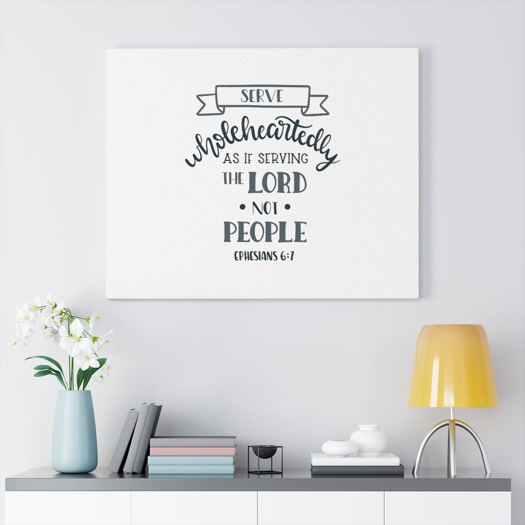 Scripture Walls Serve Wholeheartedly Ephesians 6:7 Bible Verse Canvas Christian Wall Art Ready to Hang Unframed-Express Your Love Gifts