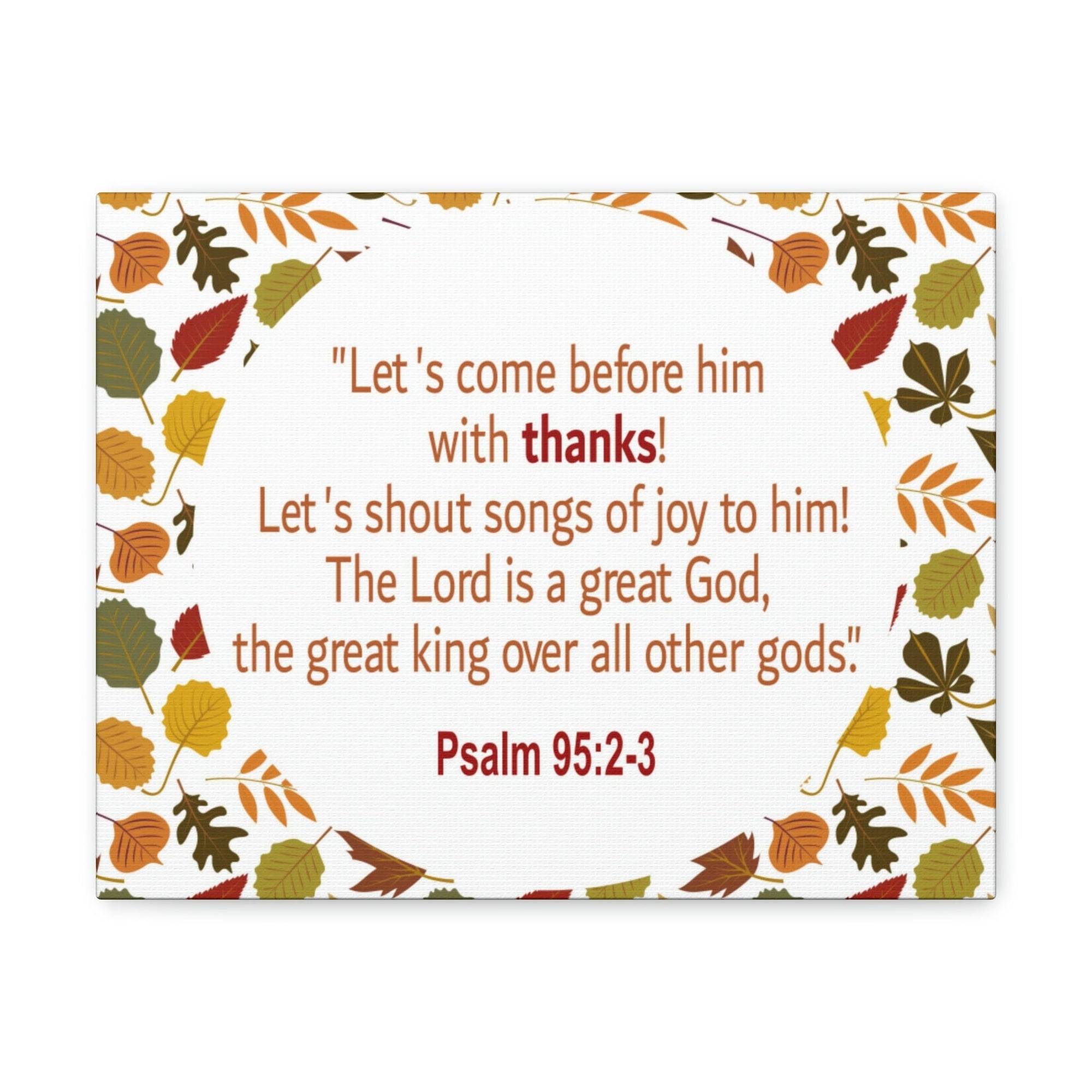 Scripture Walls Psalm 95:2 Flowers Shout Songs Of Joy Bible Verse Canvas  Christian Wall Art Ready to Hang Unframed