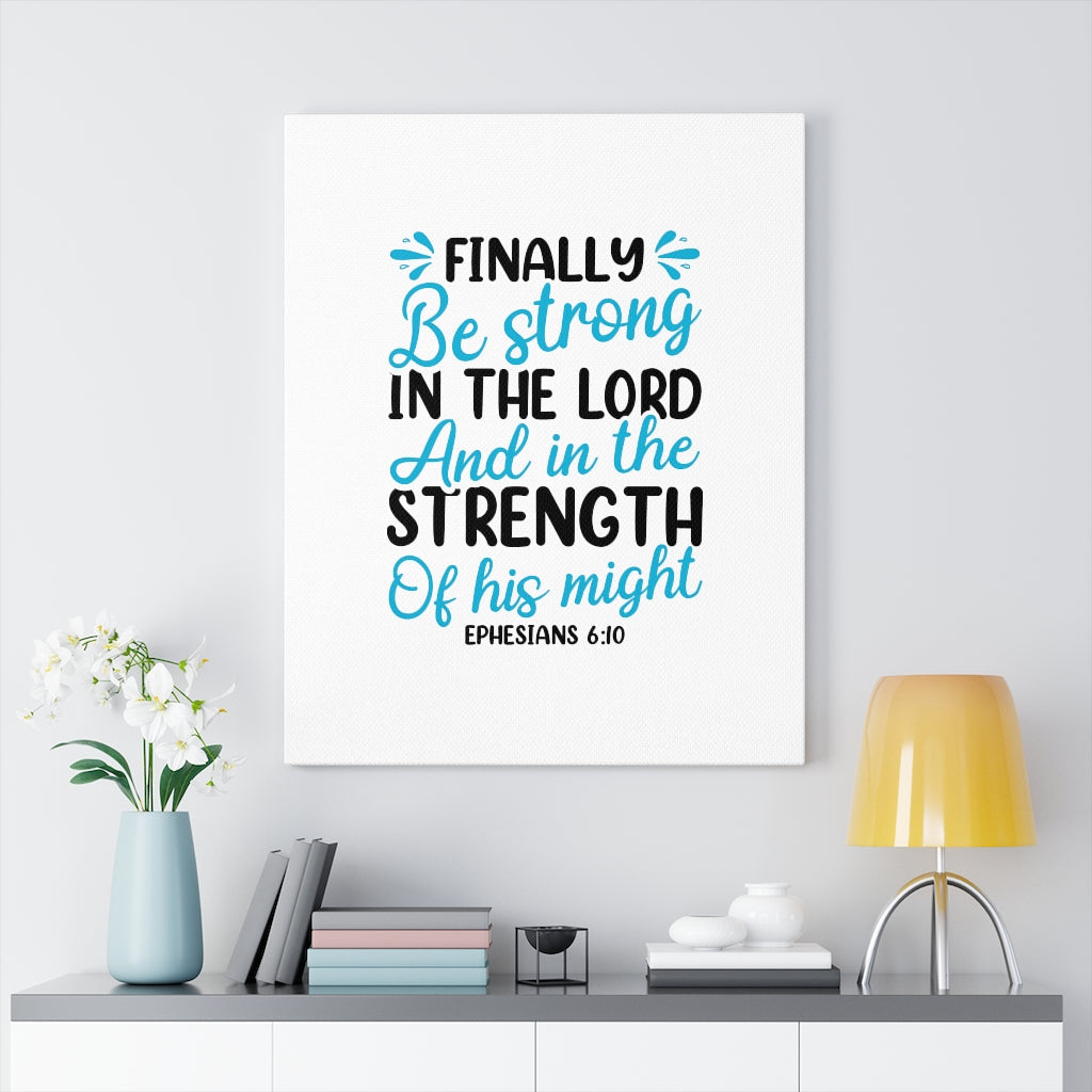 Scripture Walls Strength Of His Might Ephesians 6:10 Bible Verse Canvas Christian Wall Art Ready to Hang Unframed-Express Your Love Gifts