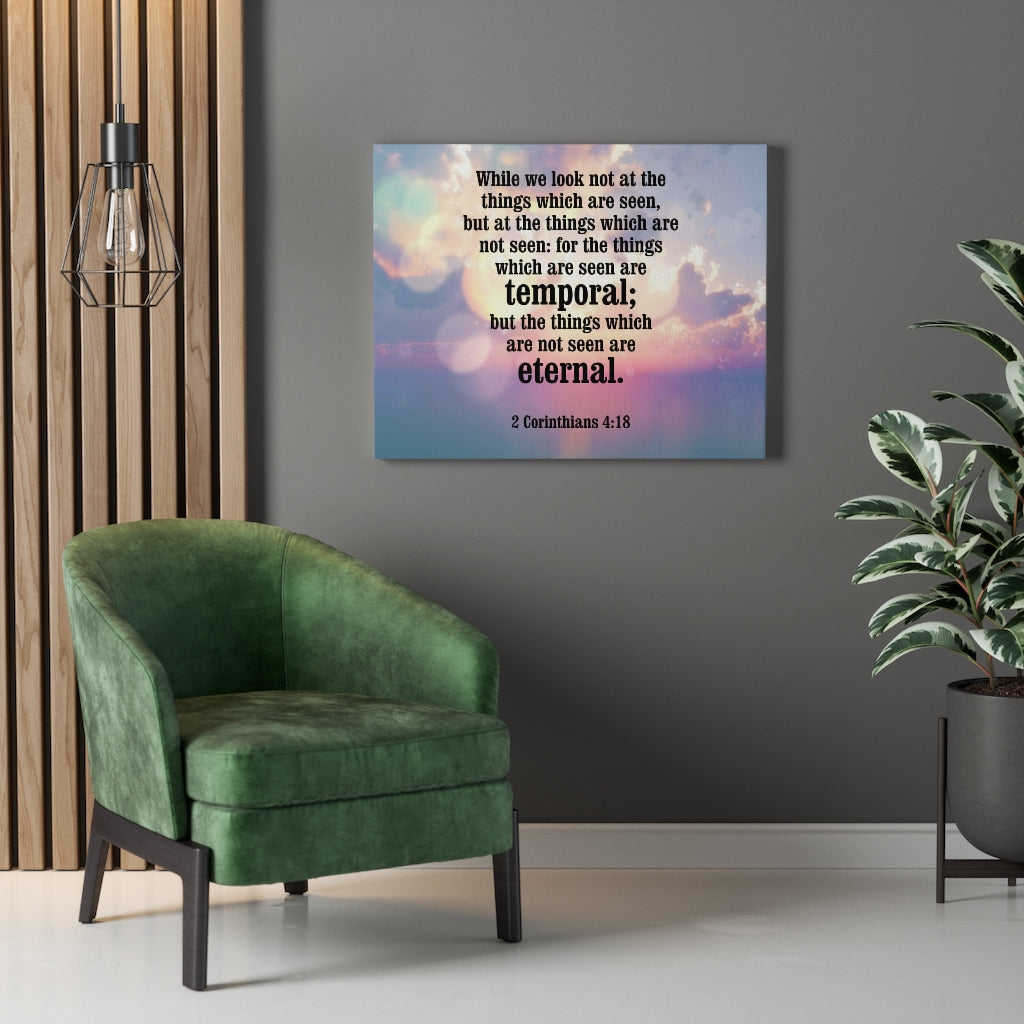 Scripture Walls Temporal and Eternal Things 2 Corinthians 4:18 Bible Verse Canvas Christian Wall Art Ready to Hang Unframed-Express Your Love Gifts