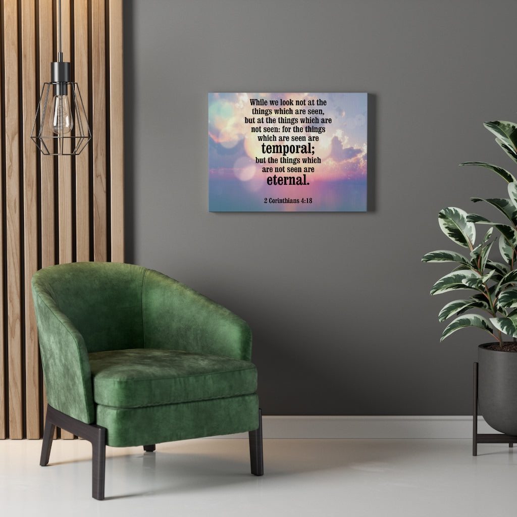 Scripture Walls Temporal and Eternal Things 2 Corinthians 4:18 Bible Verse Canvas Christian Wall Art Ready to Hang Unframed-Express Your Love Gifts