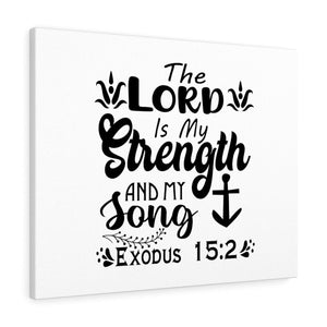 Scripture Walls The Lord Is My Strength Exodus 15:2 Bible Verse Canvas Christian Wall Art Ready to Hang Unframed-Express Your Love Gifts