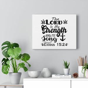Scripture Walls The Lord Is My Strength Exodus 15:2 Bible Verse Canvas Christian Wall Art Ready to Hang Unframed-Express Your Love Gifts