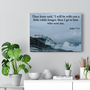 Scripture Walls Then Jesus Said John 7:33 Bible Verse Canvas Christian Wall Art Ready to Hang Unframed-Express Your Love Gifts