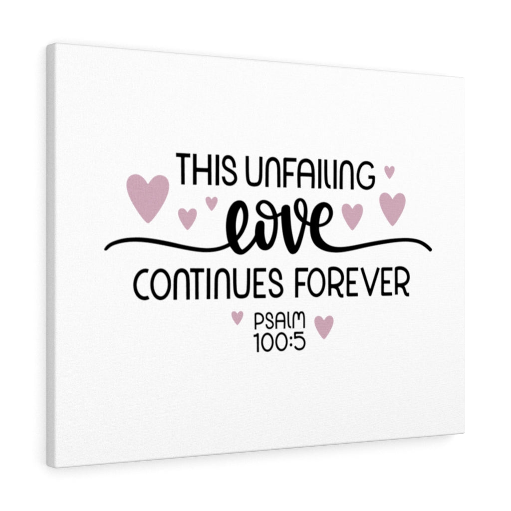 Scripture Walls Unfailing Love Psalm 100:5 Bible Verse Canvas Christian Wall Art Ready to Hang Unframed-Express Your Love Gifts