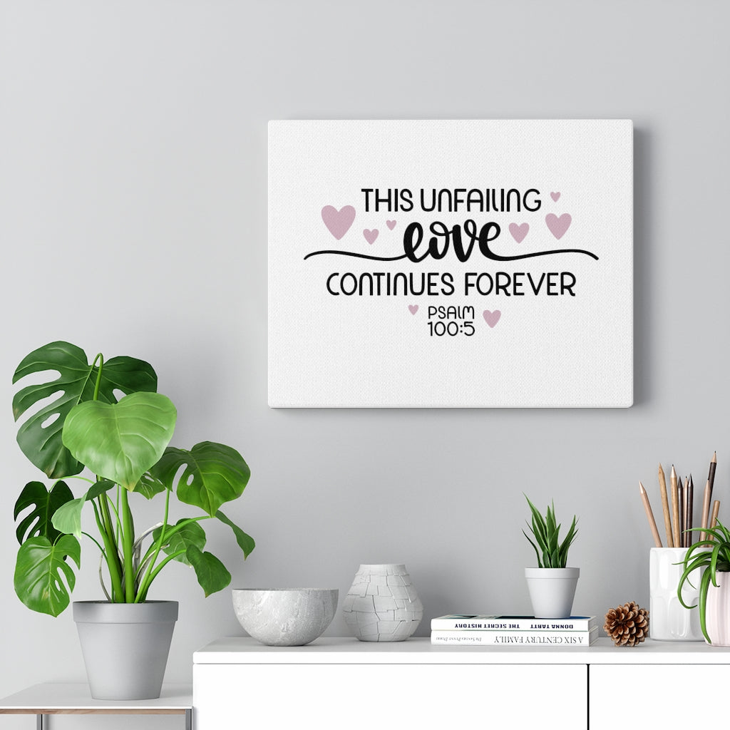 Scripture Walls Unfailing Love Psalm 100:5 Bible Verse Canvas Christian Wall Art Ready to Hang Unframed-Express Your Love Gifts
