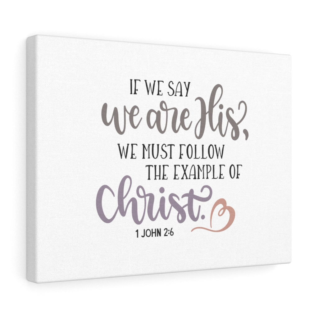Scripture Walls We Are His 1 John 2:6 Bible Verse Canvas Christian Wall Art Ready to Hang Unframed-Express Your Love Gifts