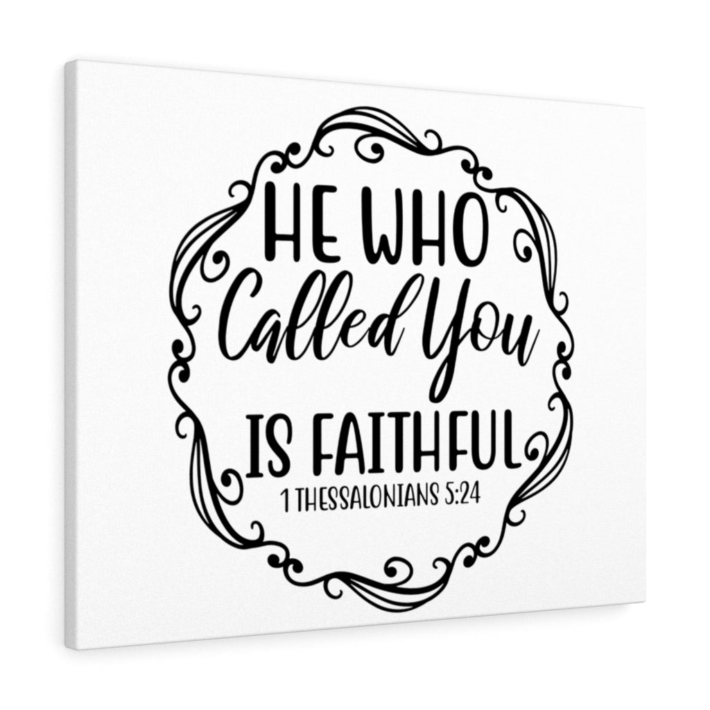 Scripture Walls Who Called You 1 Thessalonians 5:24 Bible Verse Canvas Christian Wall Art Ready to Hang Unframed-Express Your Love Gifts