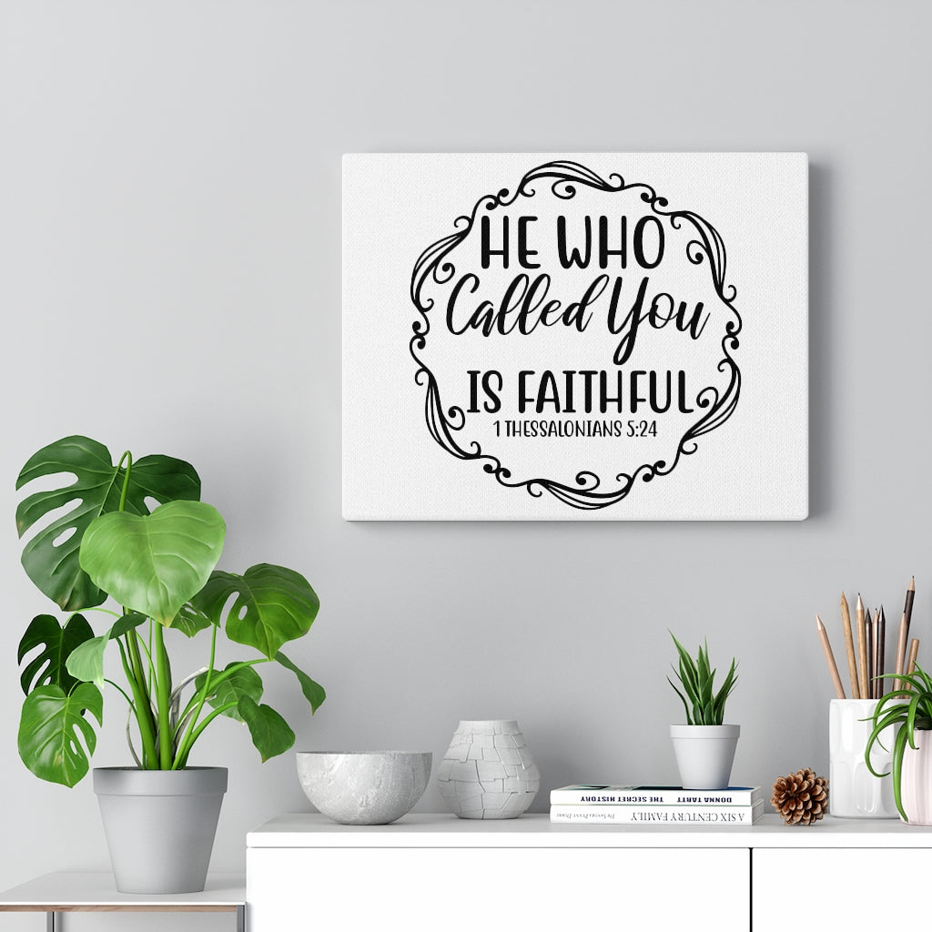 Scripture Walls Who Called You 1 Thessalonians 5:24 Bible Verse Canvas Christian Wall Art Ready to Hang Unframed-Express Your Love Gifts