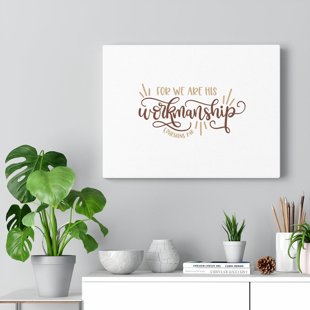 Scripture Walls Workmanship Ephesians 2:10 Bible Verse Canvas Christian Wall Art Ready to Hang Unframed-Express Your Love Gifts