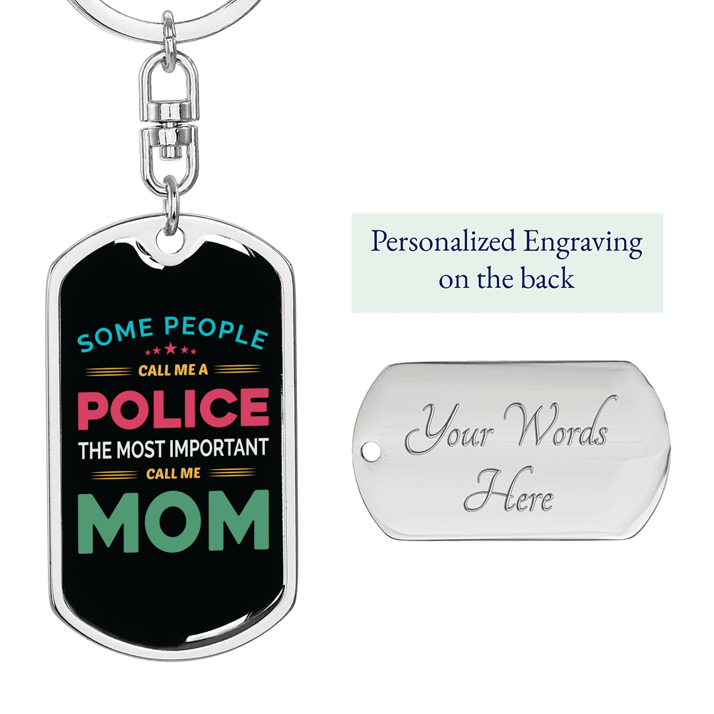 Some People Call Me Police Mom Keychain Stainless Steel or 18k Gold Dog Tag Keyring-Express Your Love Gifts