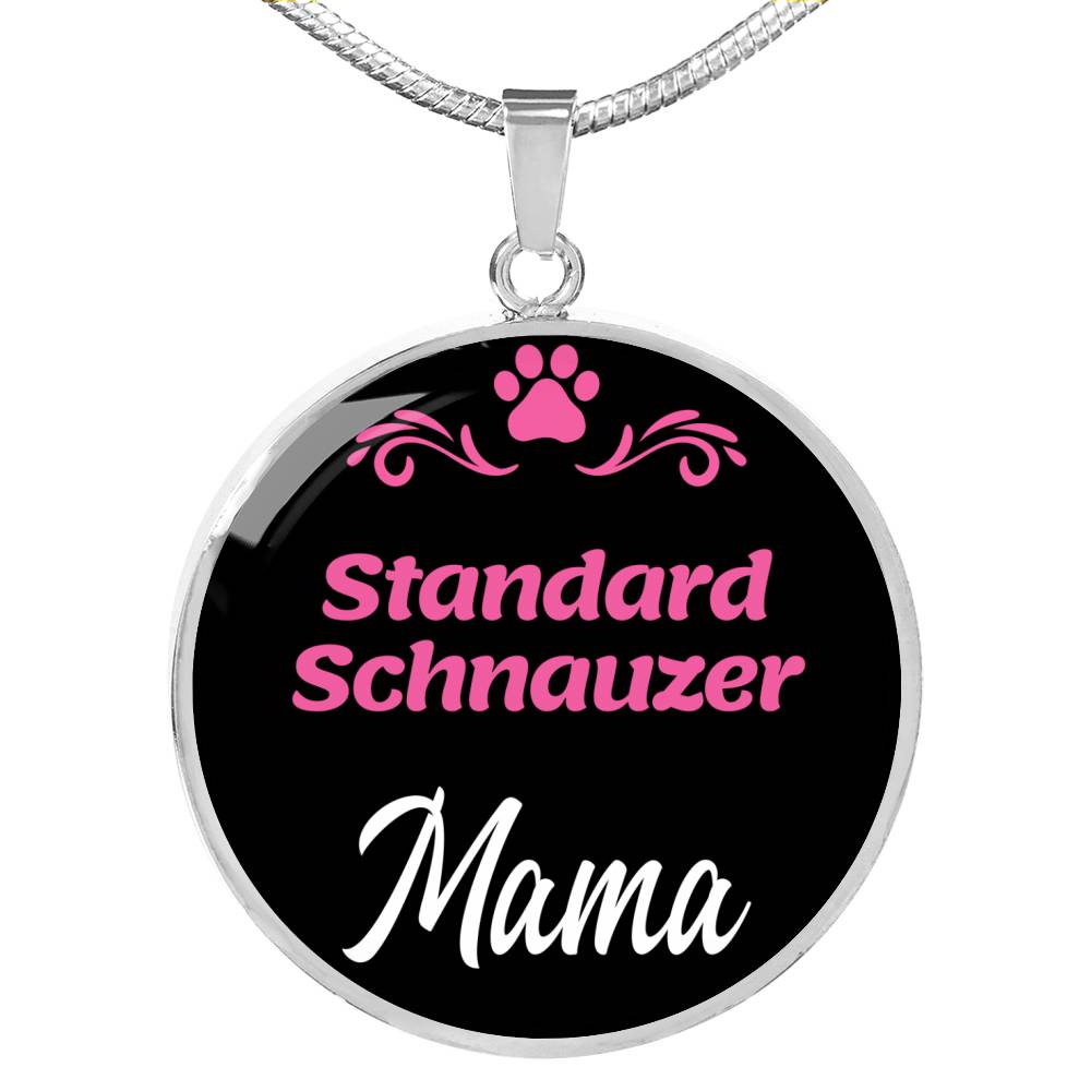 Standard Schnauzer Mama Necklace Circle Pendant Stainless Steel or 18k Gold 18-22" Dog Mom Pendant-Express Your Love Gifts