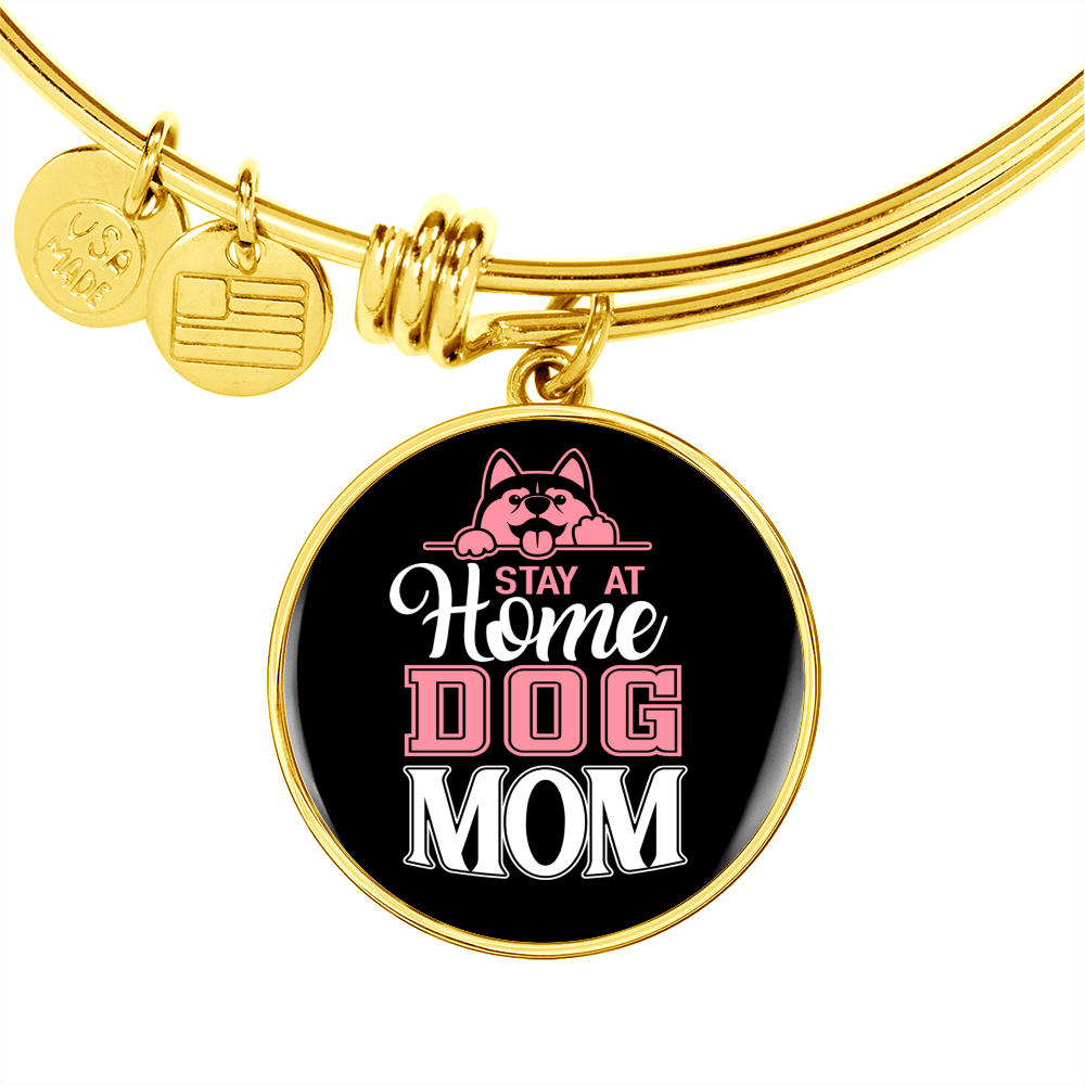 Stay at Home Dog Mom Bracelet Stainless Steel or 18k Gold Circle Bangle-Express Your Love Gifts